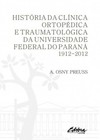 História da clínica ortopédica e traumatológica da Universidade Federal do Paraná: 1912-2012