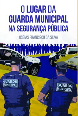 O lugar da guarda municipal na segurança pública