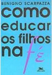 Como Educar os Filhos na Fé