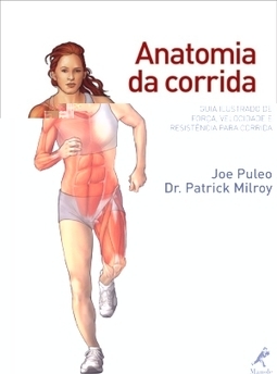 Anatomia da corrida: Guia ilustrado de força, velocidade e resistência para corrida