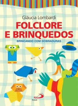 Folclore e brinquedos: brincando com dobraduras