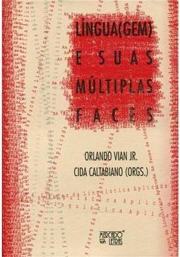Língua(gem) e suas múltiplas faces: estudos em homenagem a Leila Barbara