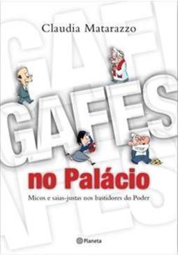 GAFES NO PALACIO: MICOS E SAIAS-JUSTAS N...S DO PODER