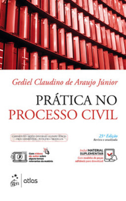 Prática no processo civil: cabimento, ações diversas, competência, procedimentos, petições, modelos