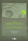 Guia arbopasto: manual de identificação e seleção de espécies arbóreas para sistemas silvipastoris