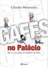 GAFES NO PALACIO: MICOS E SAIAS-JUSTAS N...S DO PODER