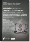 Reflexões Acerca do Capital e do Trabalho Analisados sob a Ótica da Ordem Constitucional Vigente