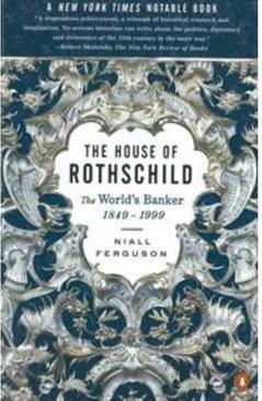 THE HOUSE OF ROTHSCHILD: THE WORLD'S BANKER 1849-1999
