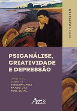 Psicanálise, criatividade e depressão: um estudo sobre as subjetividades na cultura neoliberal