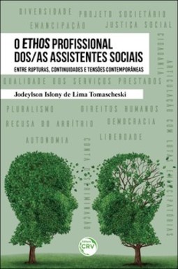 O ethos profissional dos/as assistentes sociais: entre rupturas, continuidades e tensões contemporâneas