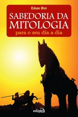 A sabedoria da mitologia para o seu dia a dia