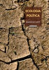 Ecologia política: da desconstrução do capital à territorialização da vida