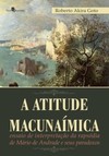 A atitude macunaímica: ensaio de interpretação da rapsódia de Mário de Andrade e seus paradoxos