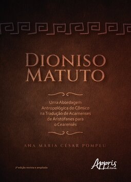 Dioniso matuto: uma abordagem antropológica do cômico na tradução de Acarnenses de Aristófanes para o cearensês