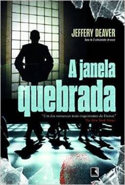 A Janela Quebrada - Jeffery Deaver - A Janela Quebrada