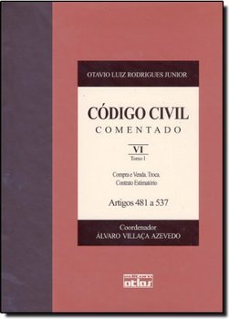 Código civil comentado: Compra e venda. Troca. Contrato estimatório - Artigos 481 a 537 - Tomo I