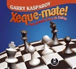 Xeque-Mate!: Meu Primeiro Livro de Xadrez