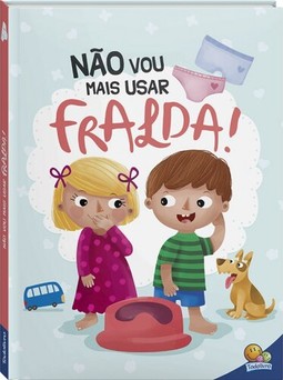 Eu Já Sou Grandinho II! Não Vou Mais Usar Fralda!