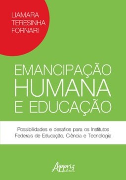 Emancipação humana e educação: possibilidades e desafios para os institutos federais de educação, ciência e tecnologia