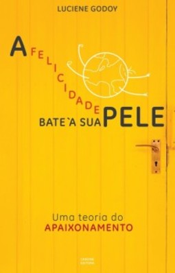 A felicidade bate à sua pele: uma teoria do apaixonamento