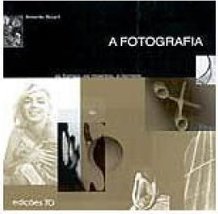 A Fotografia: as Formas, os Objectos, o Homem