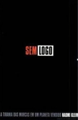 Sem Logo: a Tirania das Marcas em um Planeta Vendido