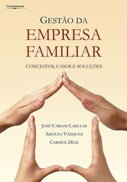 Gestão da empresa familiar: conceitos, casos e soluções