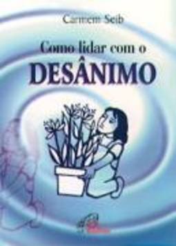 COMO LIDAR COM O DESANIMO