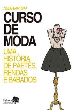 Curso de moda: Uma história de paetês, rendas e babados