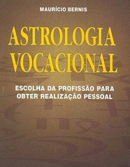 Astrologia Vocacional: Escolha da Profissão para Obter Realização....