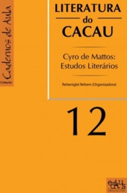 Literatura do Cacau  Cyro de Mattos: estudos literários (Caderno 12)