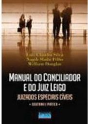 Manual do Conciliador e do Juiz Leigo: Juizados Especiais Cíveis