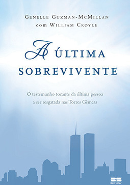 A última sobrevivente: O testemunho tocante da última pessoa a ser resgatada nas Torres Gêmeas