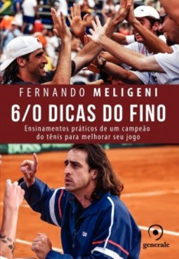 6/0 Dicas do Fino: Ensinamentos práticos de um campeão do tênis para melhorar seu jogo
