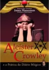 Aleister Crowley e a prática do diário magico