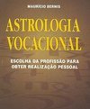 Astrologia Vocacional: Escolha da Profissão para Obter Realização....