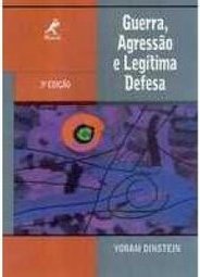 Guerra , Agressão e Legítima Defesa - 3ª Ed. 2004