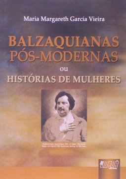 Balzaquianas Pós-Modernas ou Histórias de Mulheres