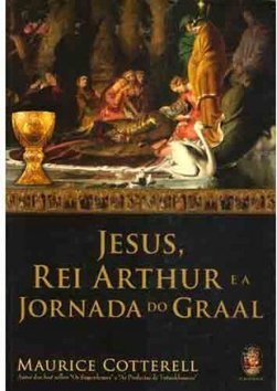 Jesus, Rei Arthur e a Jornada do Graal