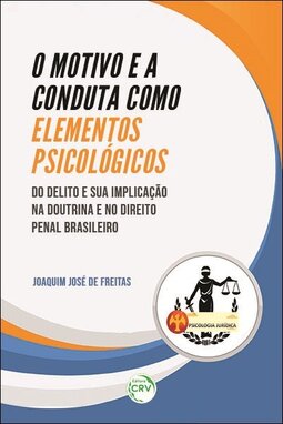 O motivo e a conduta como elementos psicológicos: do delito e sua implicação na doutrina e no direito penal brasileiro