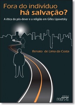 Fora do Indivíduo Há Salvação?: A Ética do Pós-dever e a Religião em Gilles Lipovetskya