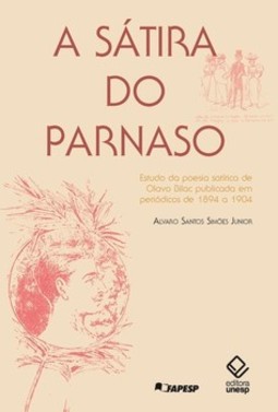 A sátira do parnaso: estudo da poesia satírica de olavo bilac publicada em periódicos de 1894 a 1904