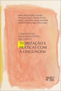 Caminhos da neurolinguística discursiva: teorização e práticas com a linguagem