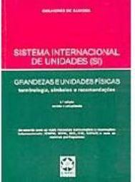 Sistema Internacional de Unidades (SI): Grandezas e Unidades Físicas -