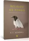 Religião do pombo: Como discernis a manipulação espiritual