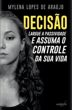 Decisão: Largue a passividade e assuma o controle da sua vida