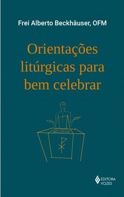 Orientações litúrgicas para bem celebrar