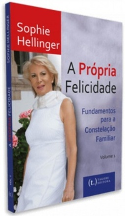 A própria felicidade (Fundamentos para a Constelação Família #1)