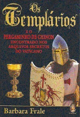 Os Templários: e o Pergaminho de Chinon Encontrado nos Arquivos...