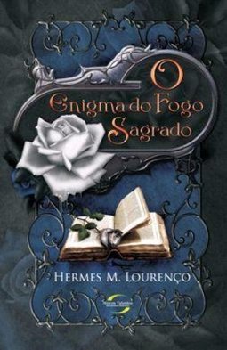 O ENIGMA DO FOGO SAGRADO